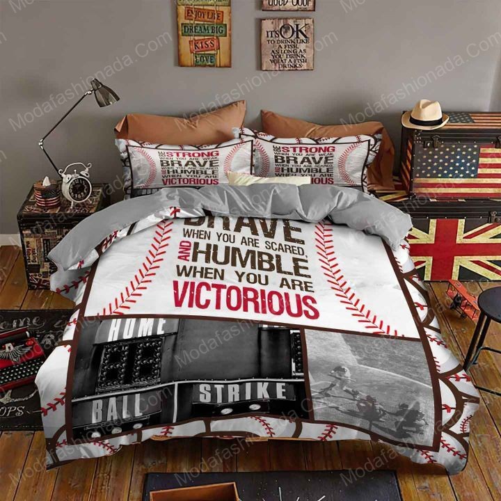 Be Strong When You Are Weak Brave When You Are Scared And Humble When You Are Victorious Baseball Sport 19 Logo Type 1595 Bedding Sets Sporty Bedroom Home Decor