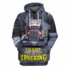 Trucker 3D Hoodie I Will Sleep When Im Done Trucking