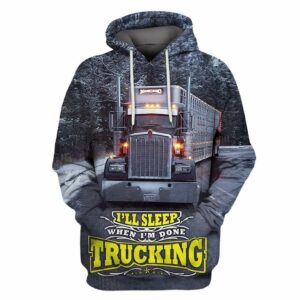 Trucker 3D Hoodie I Will Sleep When Im Done Trucking