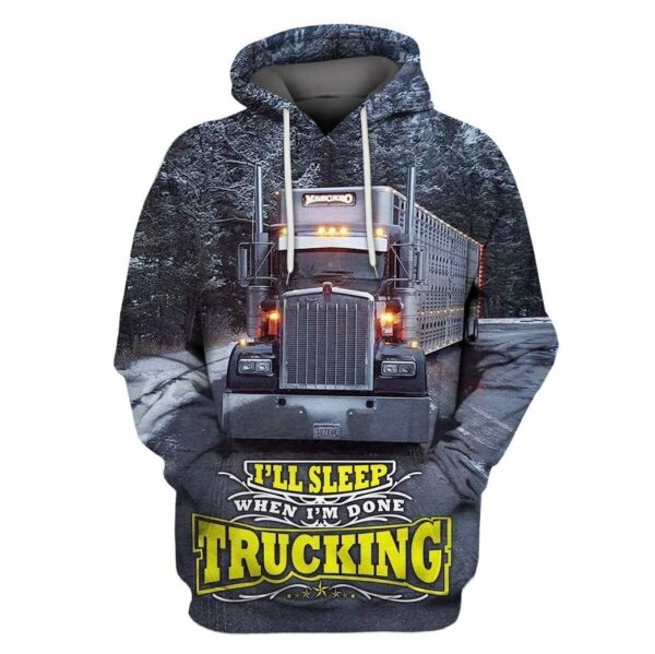 Trucker 3D Hoodie I Will Sleep When Im Done Trucking